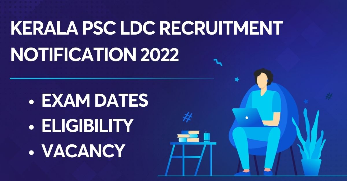 Kerala PSC LDC Recruitment Notification 2022: Get Important Details Here!