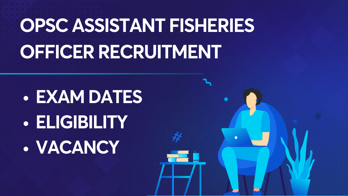 OPSC Assistant Fisheries Officer Recruitment - 177 Vacancies!