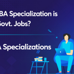 Which MBA Specialization is Best for Govt. Jobs? – Check Top MBA Specializations