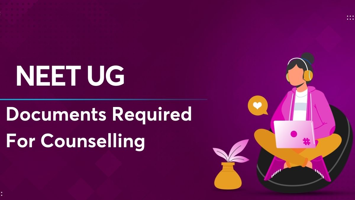 NEET UG Counselling Documents Required