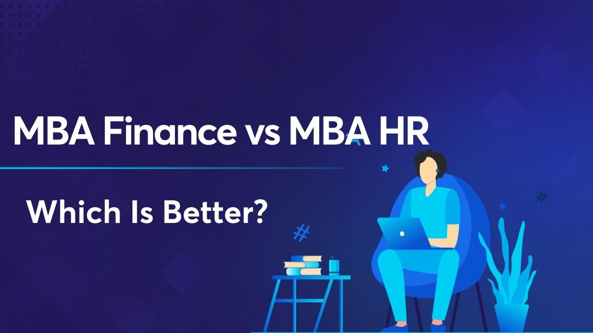 MBA Finance Vs MBA HR - Syllabus, Job Opportunities And Much More