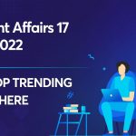 Current Affairs 17 May 2022 – Get All The Updated News Here!