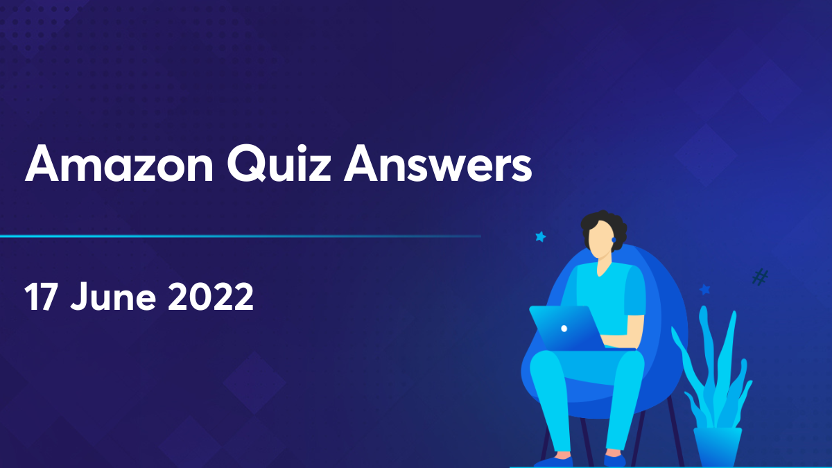 Amazon Quiz Answers 17 June 2022