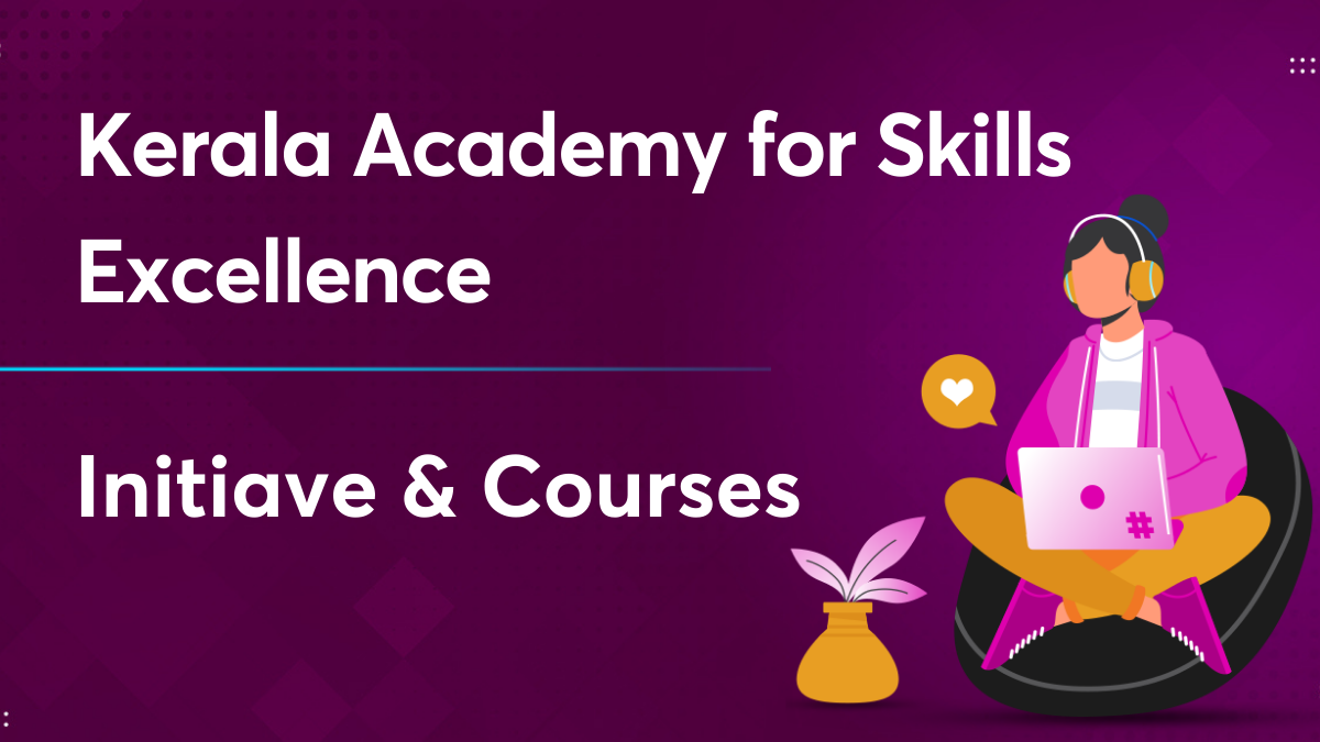 Kerala Academy for Skills Excellence - Find Accredited Courses!