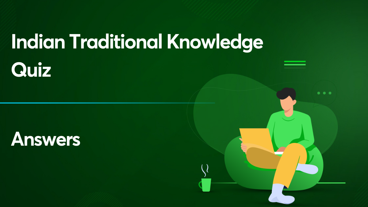 Indian Traditional Knowledge Quiz Answers