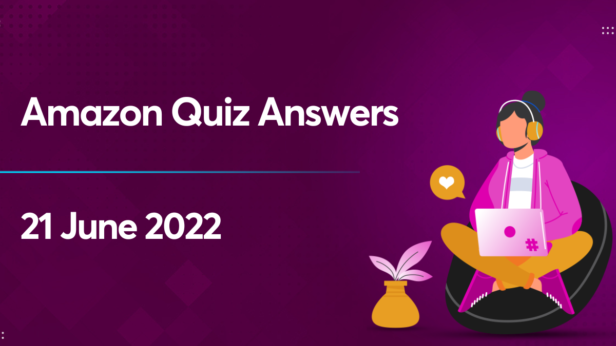 Amazon Quiz Answers 21 June 2022