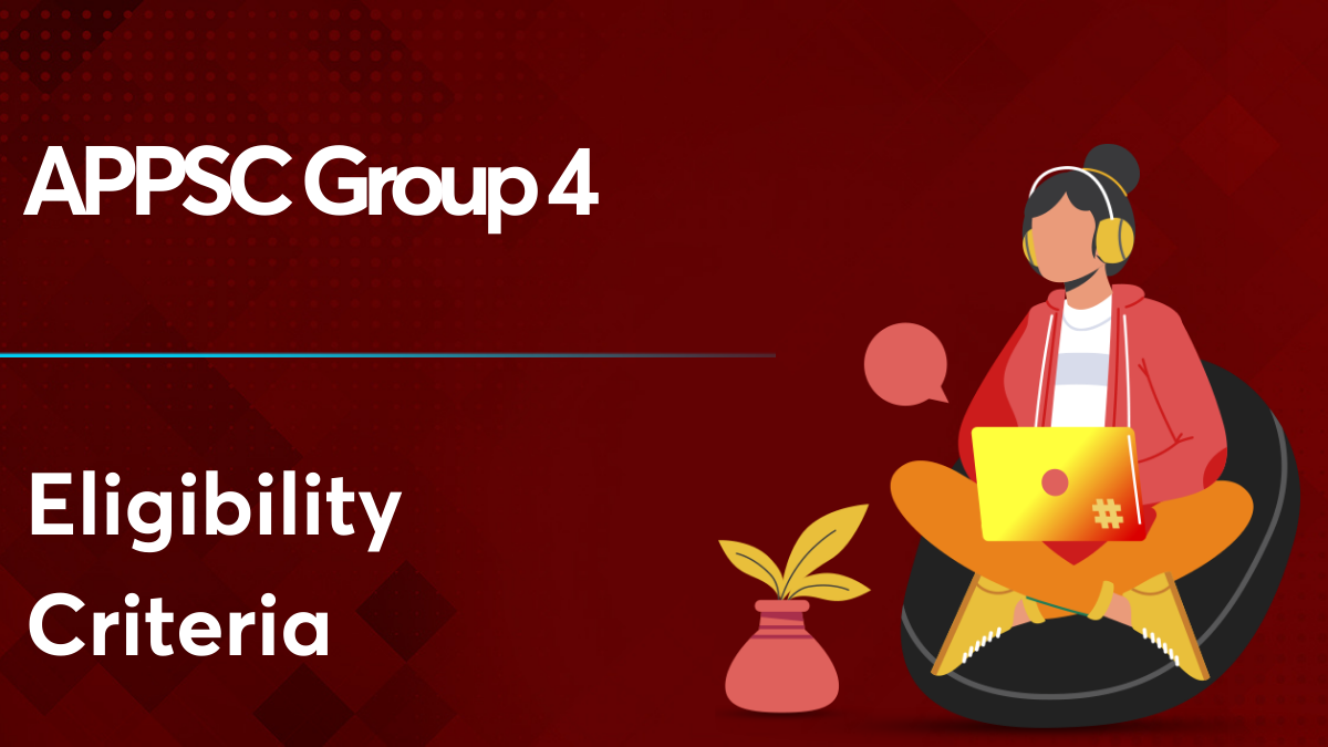 APPSC Group 4 Eligibility Criteria 2022: Get all the Details Here!