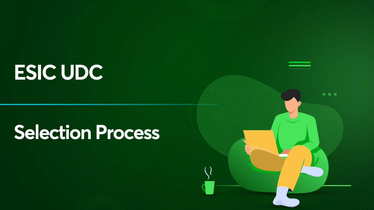 ESIC UDC Selection Process