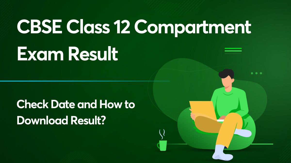 CBSE Class 12 Compartment Exam Result Out: Check Now!