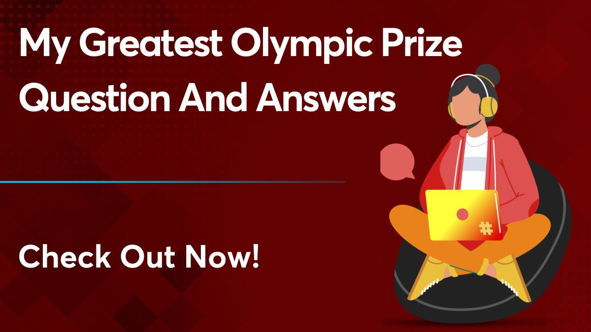 My Greatest Olympic Prize Question And Answers