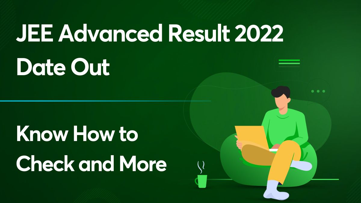 JEE Advanced Result 2022 Out Soon: Know How To Download And More