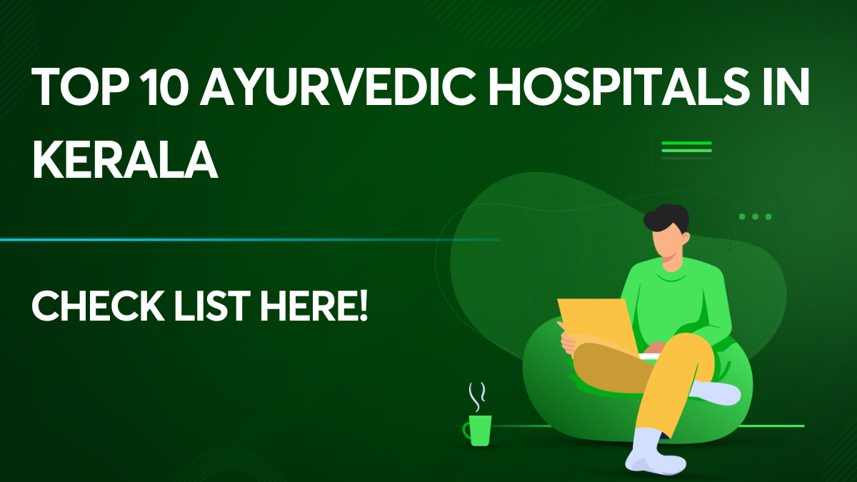 Top 10 Ayurvedic Hospitals In Kerala List And Cutoffs: Check Here