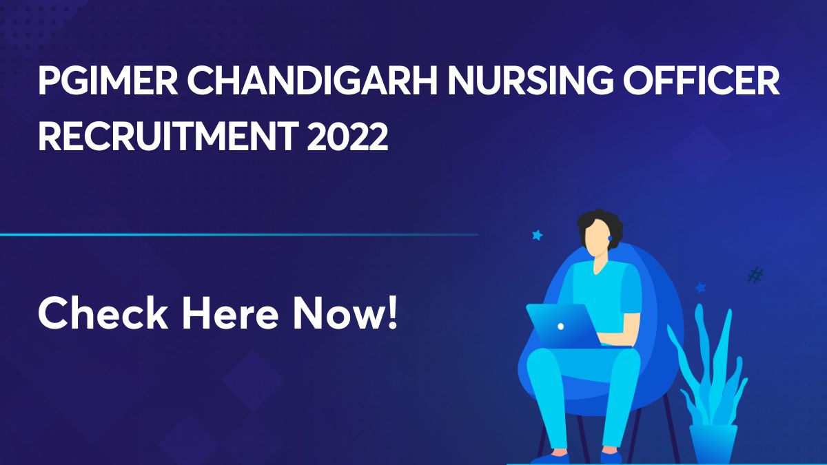 PGIMER Chandigarh nursing officer recruitment 2022
