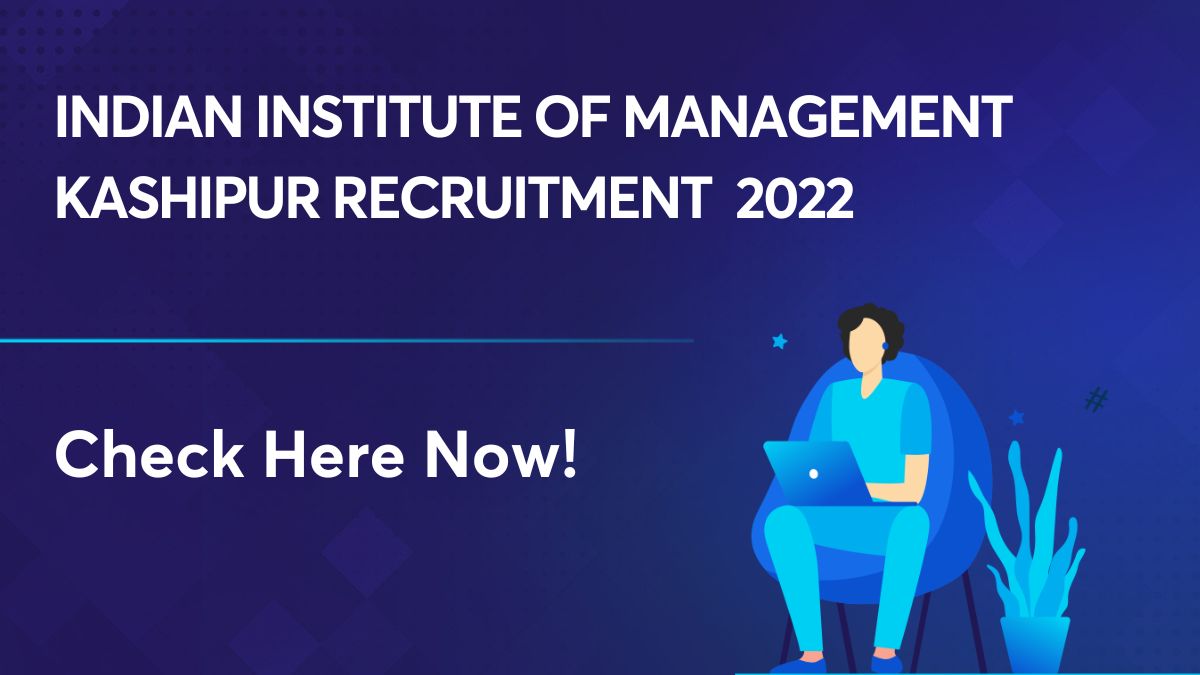 Indian Institute of Management Kashipur Recruitment 2022