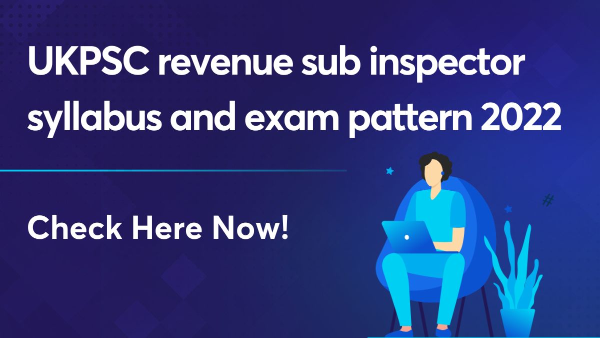 UKPSC Revenue Sub Inspector Syllabus And Exam Pattern