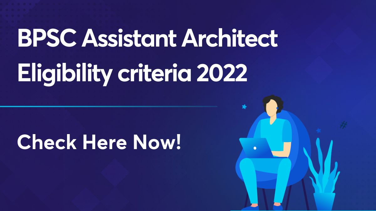 BPSC Assistant Architect Eligibility Criteria 2022