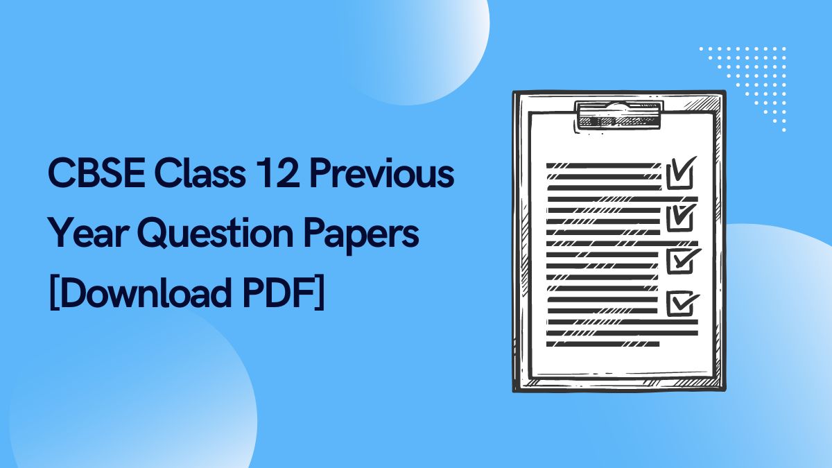 CBSE Class 12 Previous Year Question Papers [Download PDF]