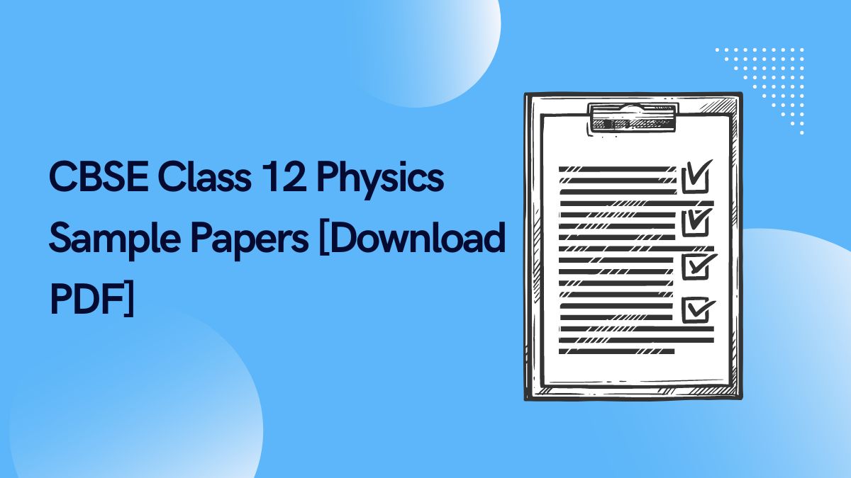 CBSE Class 12 Physics Sample Papers [Download PDF]