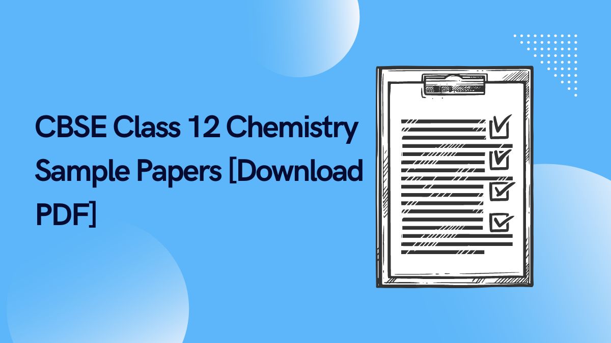 CBSE Class 12 Chemistry Sample Papers [Download PDF]