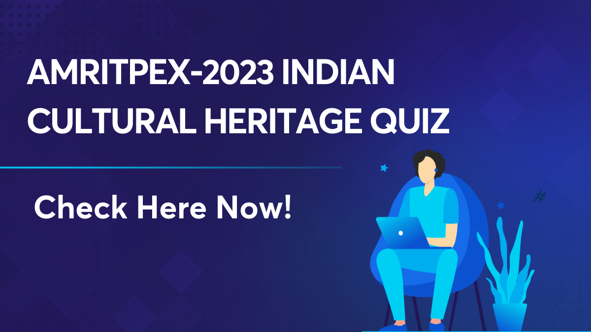 AMRITPEX-2023 Indian Cultural Heritage Quiz